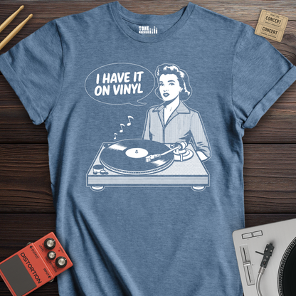 I Have It On Vinyl T-Shirt