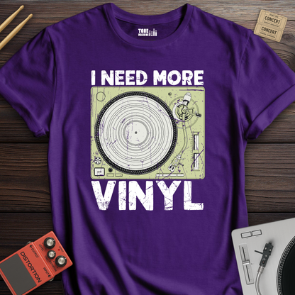 I Need More Vinyl T-Shirt