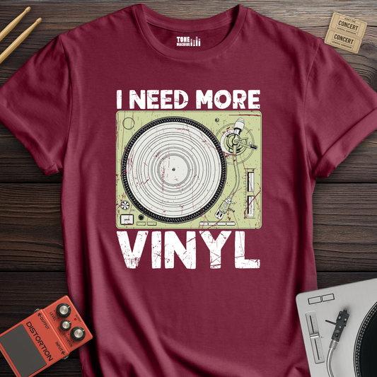 I Need More Vinyl T-Shirt