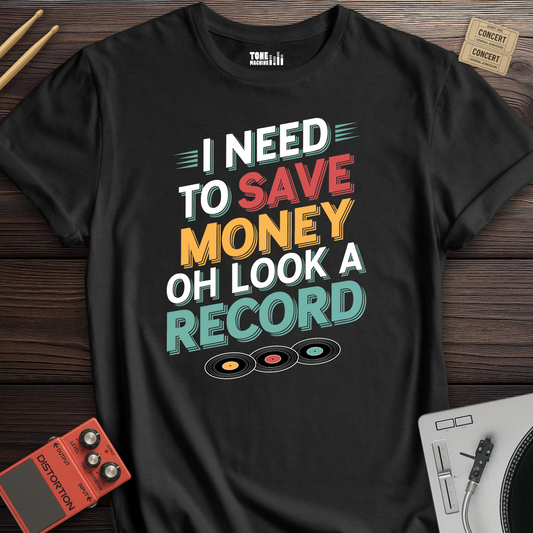 I Need To Save Money Vinyl T-Shirt