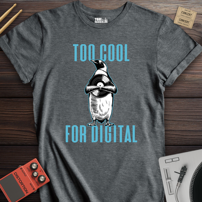 Too Cool For Digital Vinyl T-Shirt