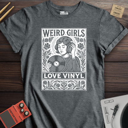 Weird Girls Love Vinyl T-Shirt