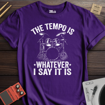 The Tempo Is Whatever I Say It Is Drum T-Shirt