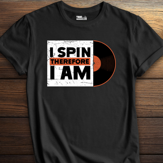 I Spin Therefore I Am DJ T-Shirt