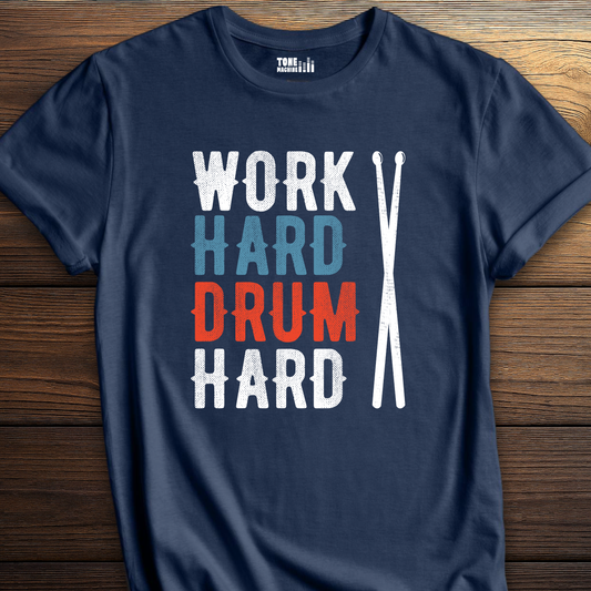 Work Hard Drum Hard T-Shirt