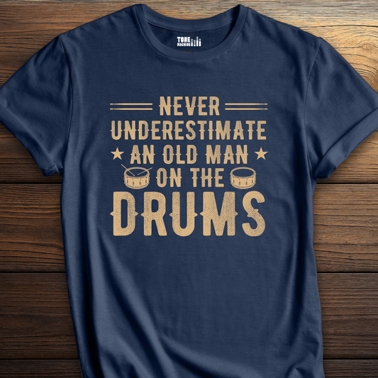 Never Underestimate An Old Man Drum T-Shirt
