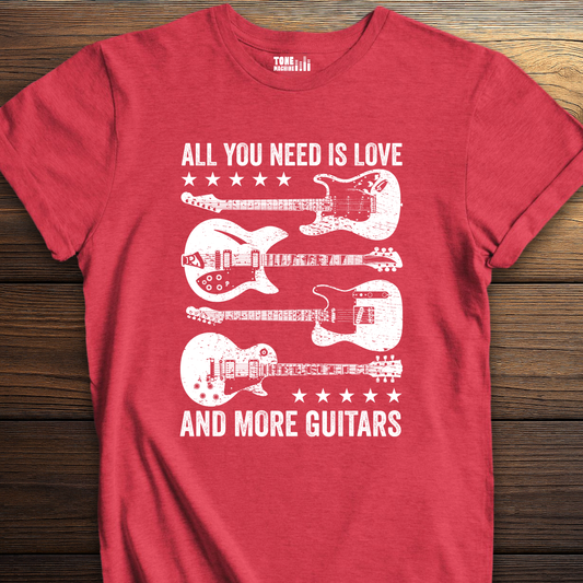 All You Need Is Love And More Guitars T-Shirt