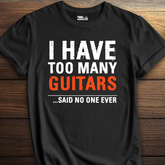 I Have Too Many Guitars T-Shirt