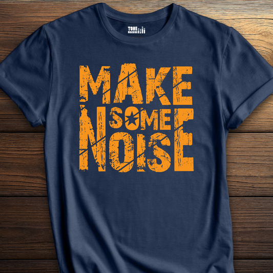 Make Some Noise T-Shirt