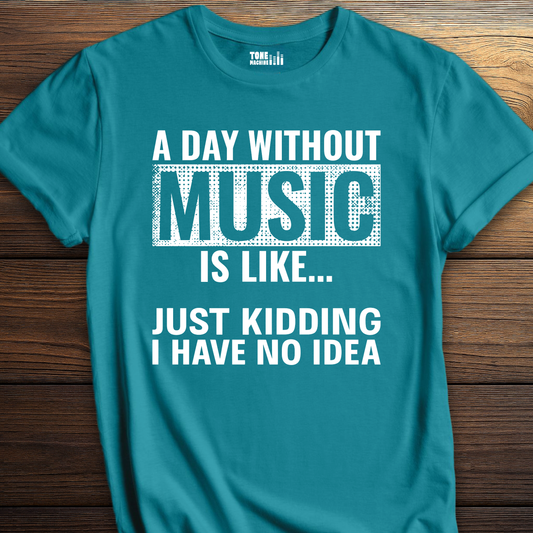 A Day Without Music T-Shirt