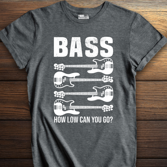 Bass How Low Can You Go? T-Shirt