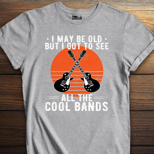 I Got To See All The Cool Bands T-Shirt