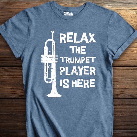 Relax The Trumpet Player Is Here T-Shirt