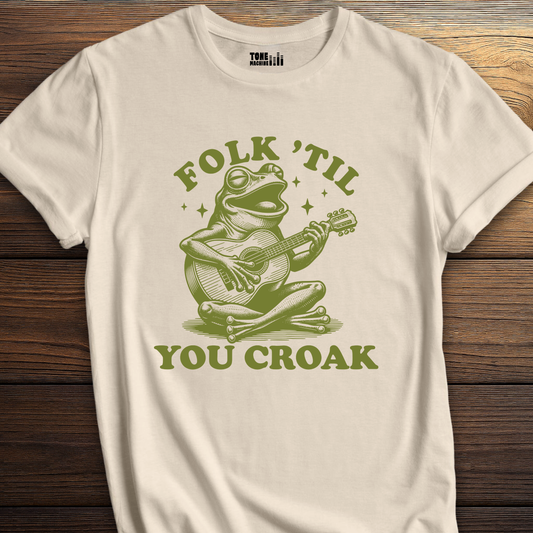 Folk 'Til You Croak T-Shirt