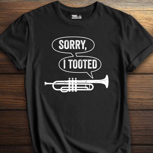 Sorry I Tooted Trumpet T-Shirt