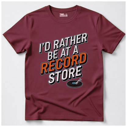 I'd Rather Be At A Record Store T-Shirt