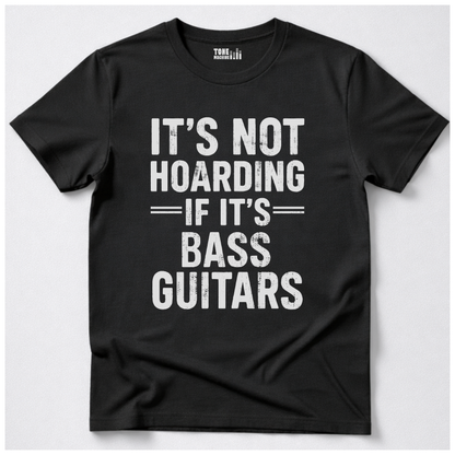 It's Not Hoarding Bass Guitars T-Shirt
