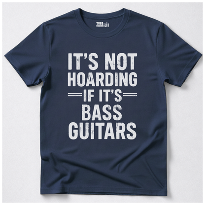 It's Not Hoarding Bass Guitars T-Shirt
