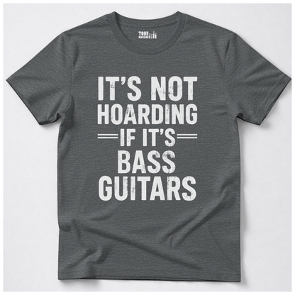 It's Not Hoarding Bass Guitars T-Shirt