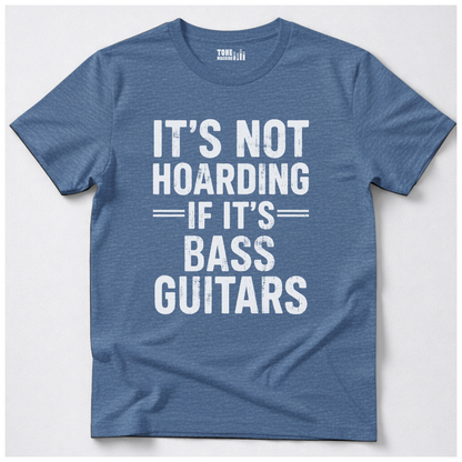 It's Not Hoarding Bass Guitars T-Shirt