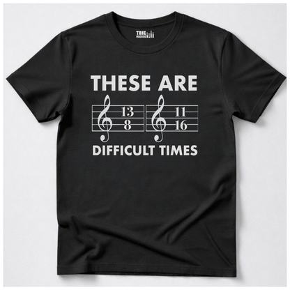 These Are Difficult Times T-Shirt