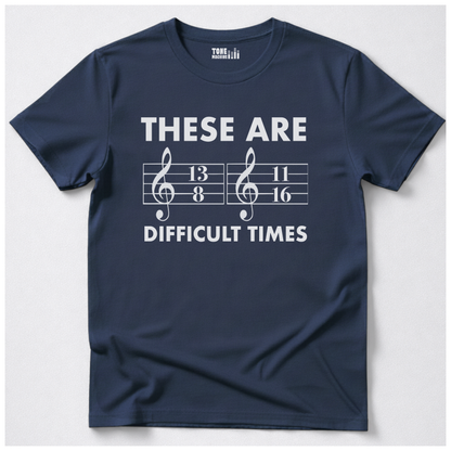 These Are Difficult Times T-Shirt