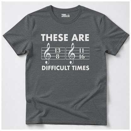 These Are Difficult Times T-Shirt