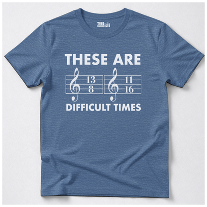 These Are Difficult Times T-Shirt