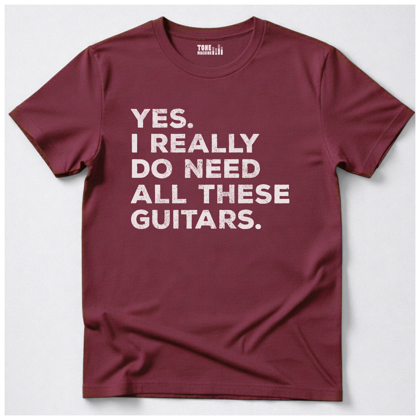 Yes I Need All These Guitars T-Shirt