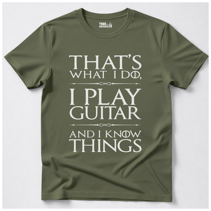 I Play Guitar And I Know Things T-Shirt