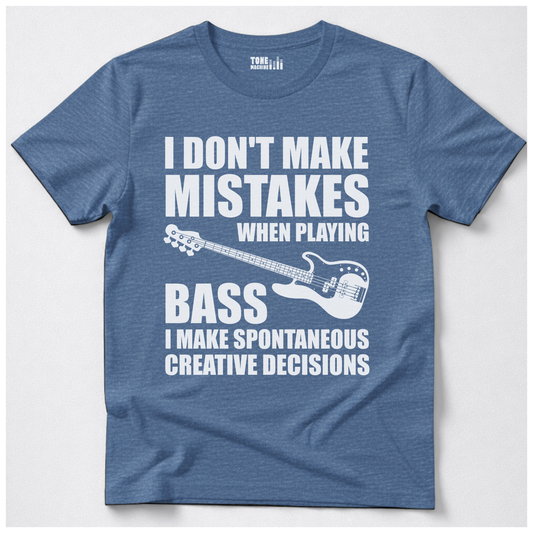 I Don't Make Mistakes Bass T-Shirt