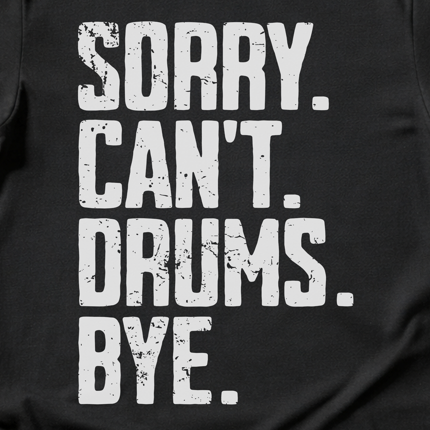 Sorry Can't Drums Bye T-Shirt