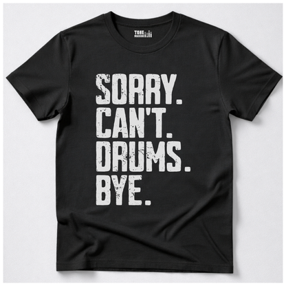 Sorry Can't Drums Bye T-Shirt