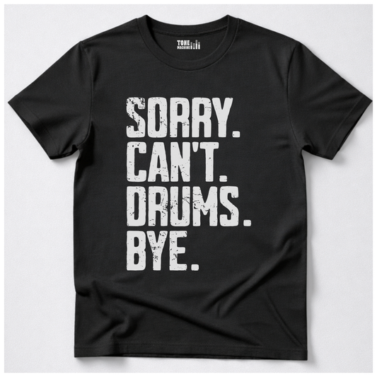 Sorry Can't Drums Bye T-Shirt
