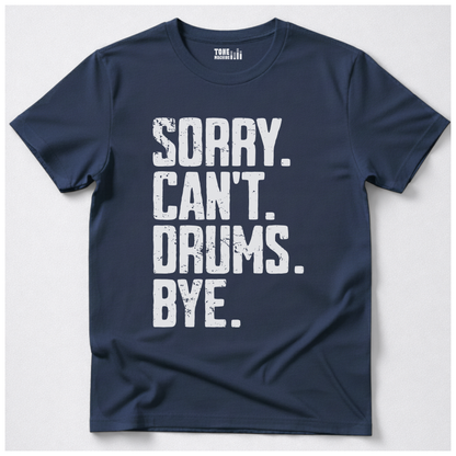 Sorry Can't Drums Bye T-Shirt