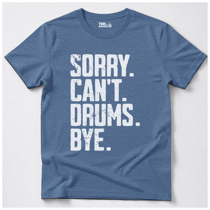 Sorry Can't Drums Bye T-Shirt