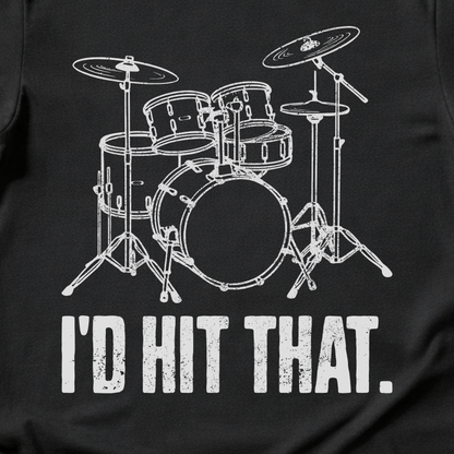 I'd Hit That Drum T-Shirt