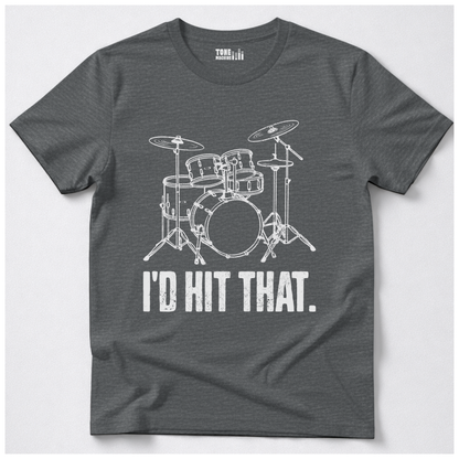 I'd Hit That Drum T-Shirt