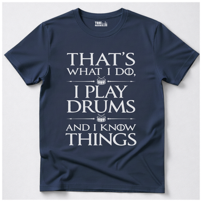 I Play Drums And I Know Things T-Shirt