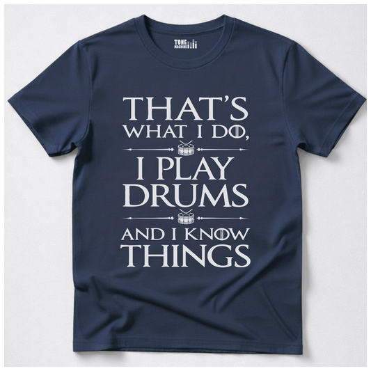 I Play Drums And I Know Things T-Shirt