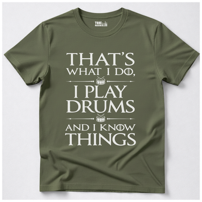 I Play Drums And I Know Things T-Shirt
