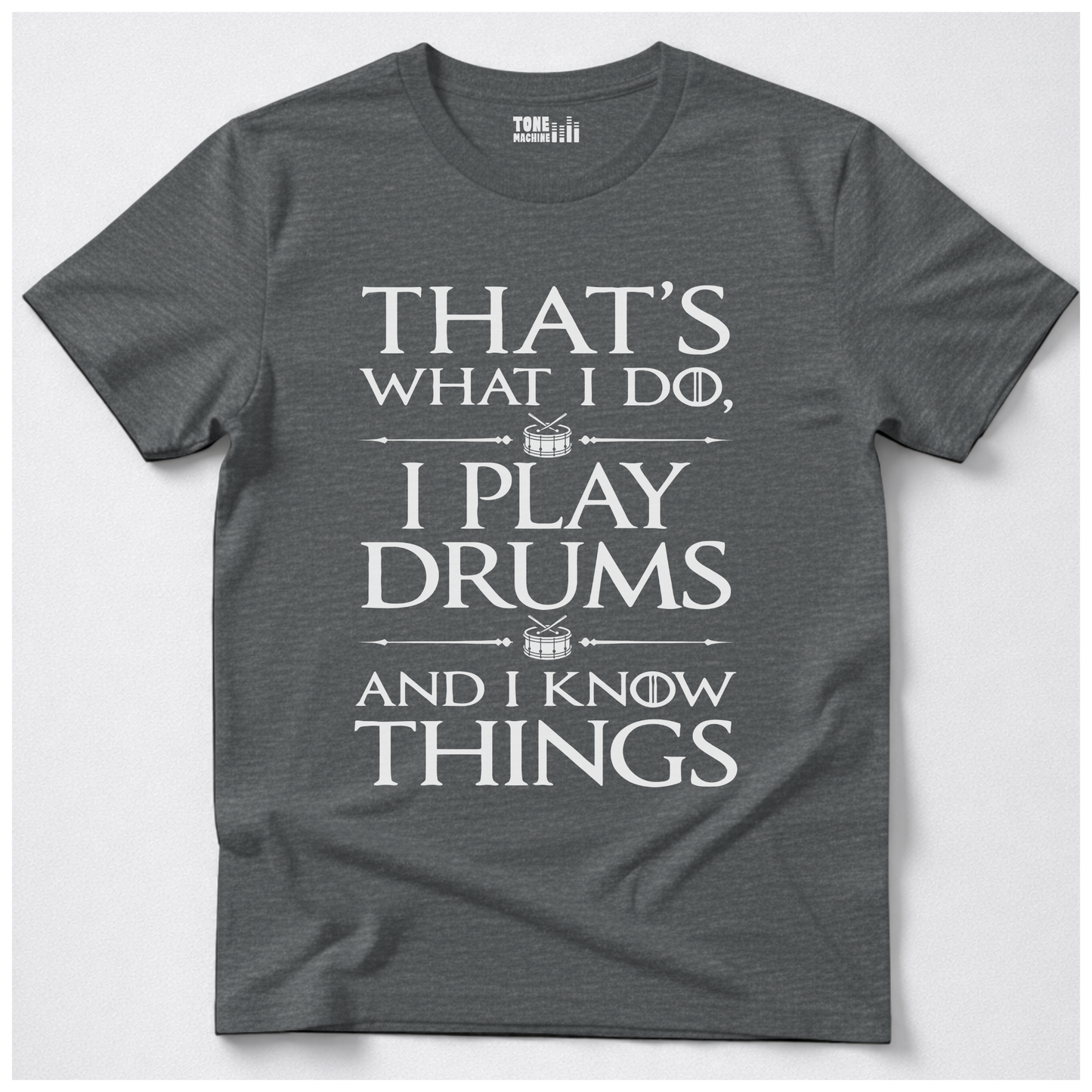 I Play Drums And I Know Things T-Shirt