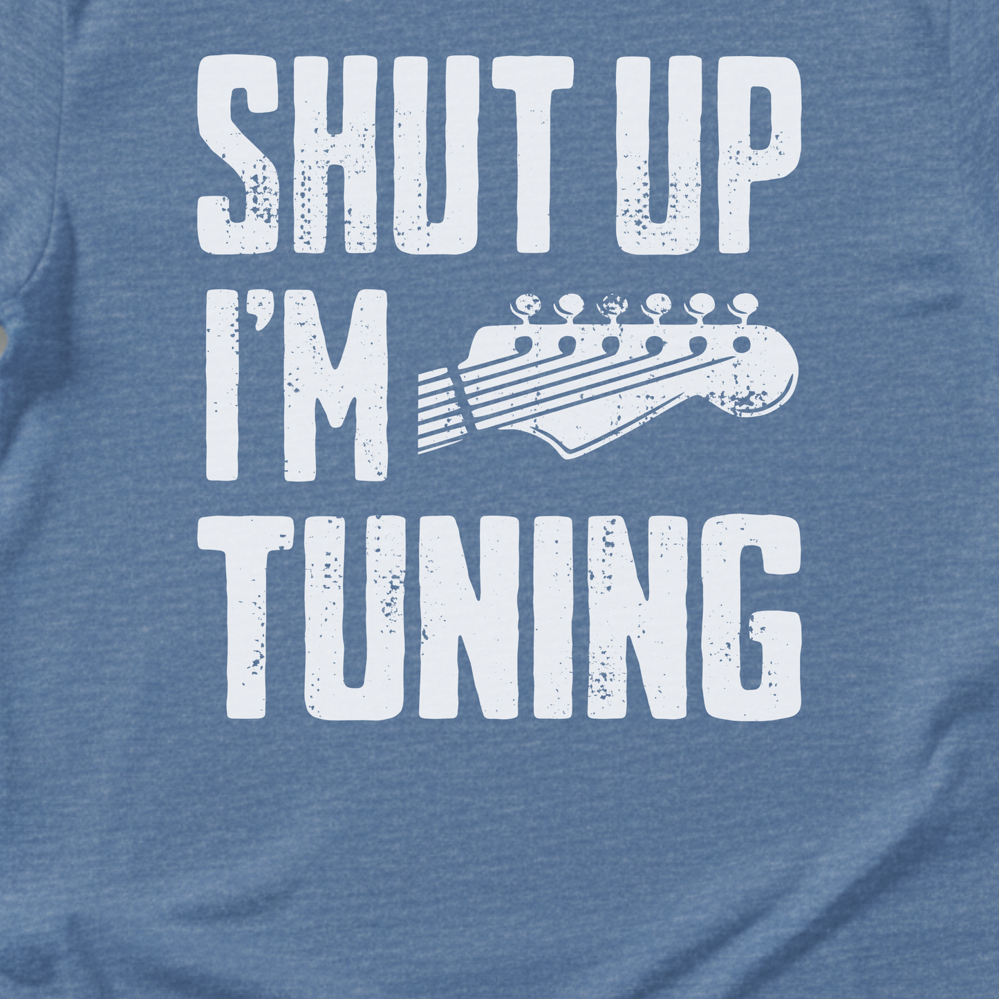 Shut Up I'm Tuning Guitar T-Shirt