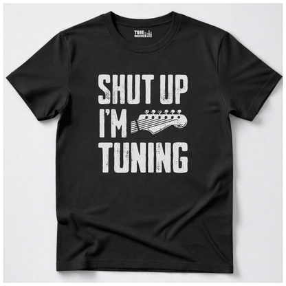 Shut Up I'm Tuning Guitar T-Shirt
