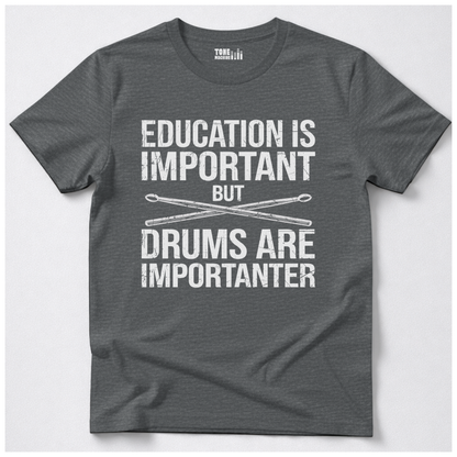 Drums Are Importanter T-Shirt