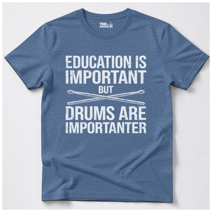 Drums Are Importanter T-Shirt