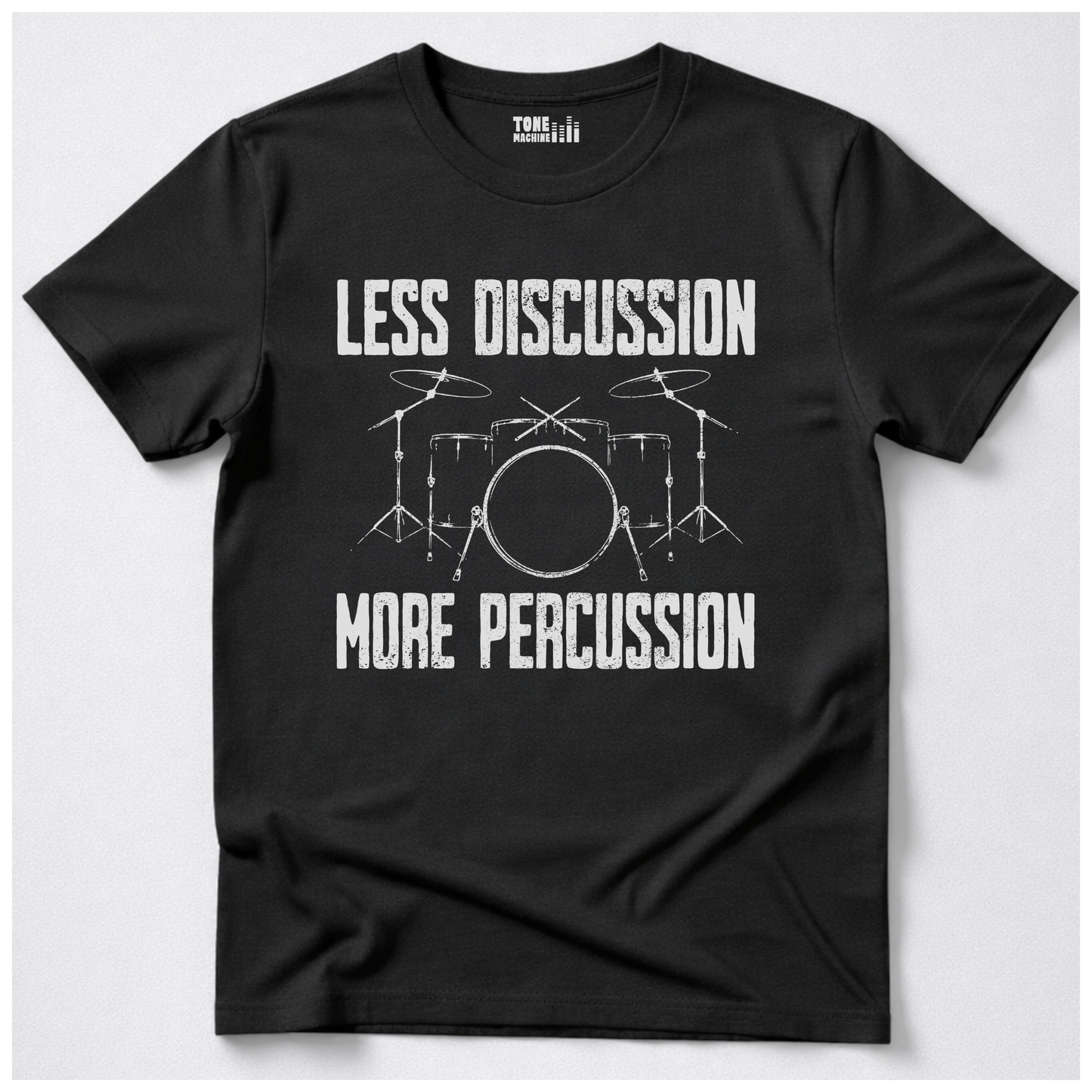 Less Discussion More Percussion Drum T-Shirt