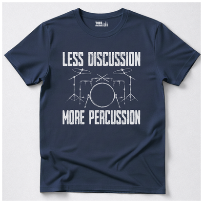 Less Discussion More Percussion Drum T-Shirt
