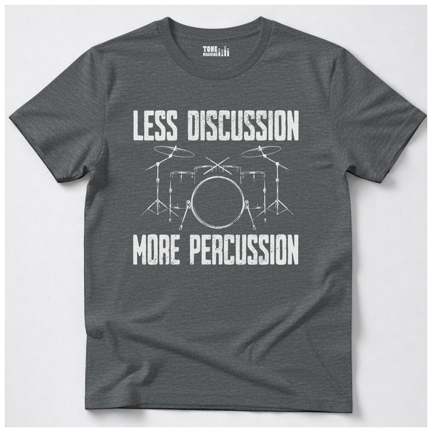 Less Discussion More Percussion Drum T-Shirt