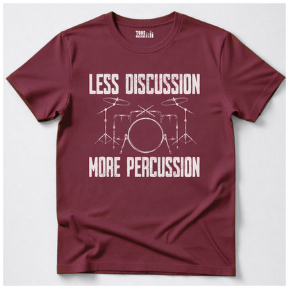 Less Discussion More Percussion Drum T-Shirt